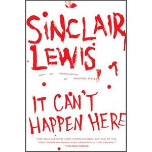 It Can't Happen Here -- Sinclair Lewis